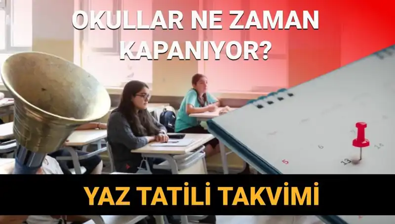 2024-2025 Eğitim Yılı Tatil Takvimi: Okullar Ne Zaman Kapanacak?