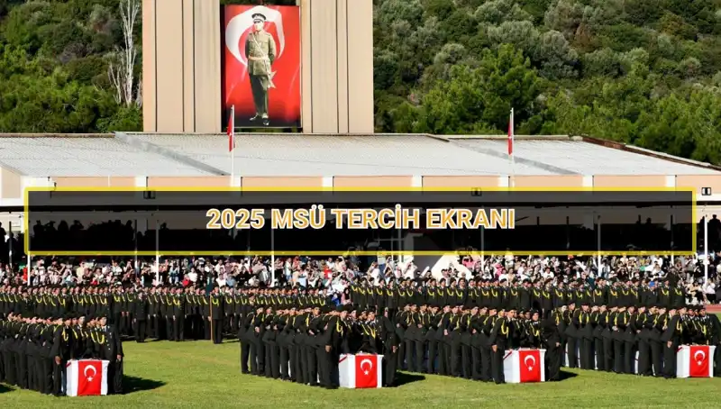 2025 MSÜ Tercih Süresi: Öğrenciler İçin Kritik Tarihler ve Bilgiler