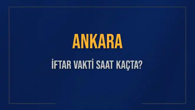 Ankara'da Ramazan İftarı İçin Güncel Saatler Açıklandı