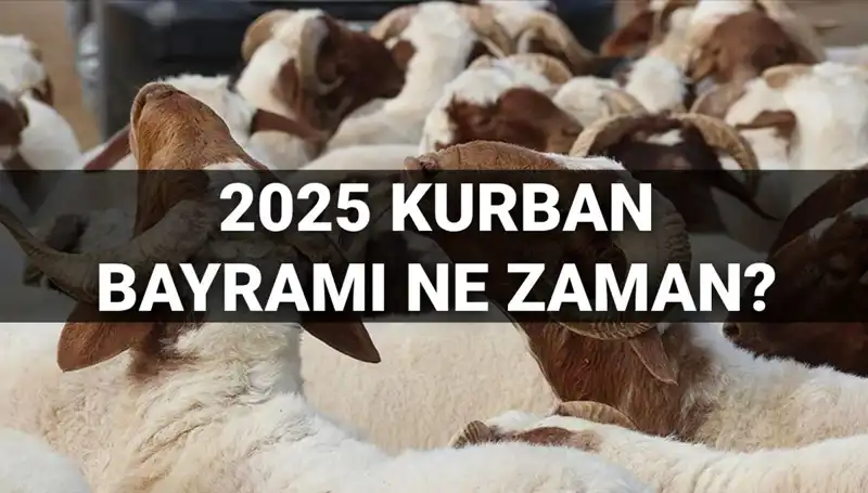 Kurban Bayramı 2025'te Ne Zaman? 9 Günlük Tatil Beklentileri!