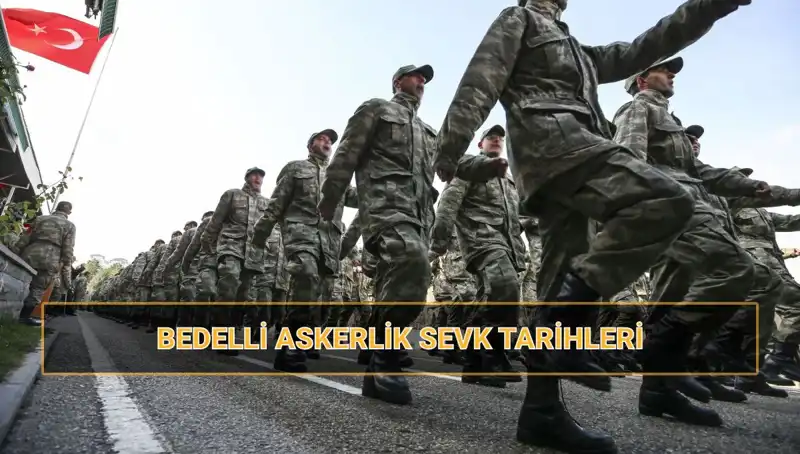 2025 Yılı Bedelli Askerlik Sevk Tarihleri Açıklandı: İşte Detaylar