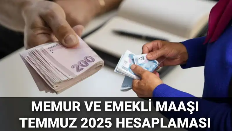 2025 Temmuz’unda Memur ve Emekli Maaşları Ne Kadar Artacak?