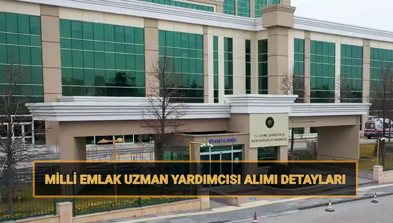 2025'te Milli Emlak Uzman Yardımcısı Alımı Takvimi Açıklandı!