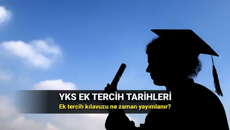 2025 YKS Ek Tercihleri İçin Önemli Tarihler ve Detaylar Açıklandı