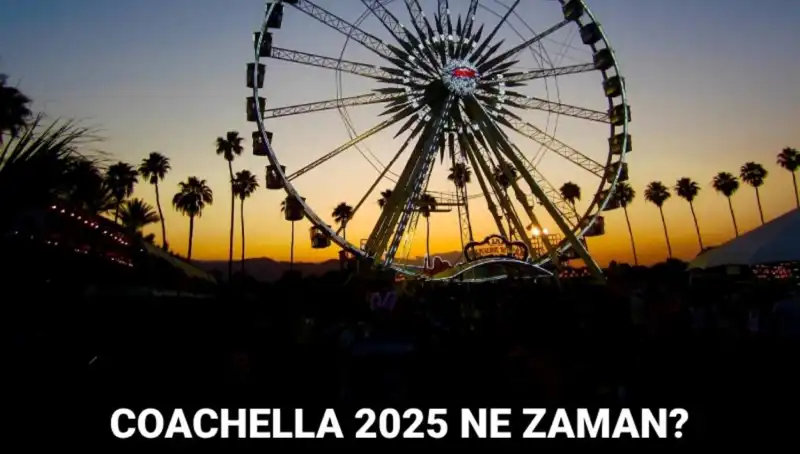 Coachella 2025: Müzik ve Sanat Festivali Geliyor, Tarihleri Belli Oldu!