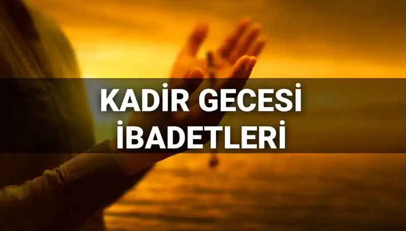 Kadir Gecesi İbadetleri ve Duaları: 2025'te Neler Yapmalıyız?
