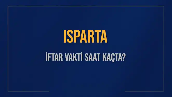 Isparta İftar Vakti: 5 Mart 2025'in Önemli Saatleri