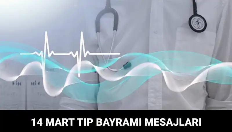 14 Mart Tıp Bayramı'nda Kahraman Sağlık Çalışanlarına Anlamlı Mesajlar