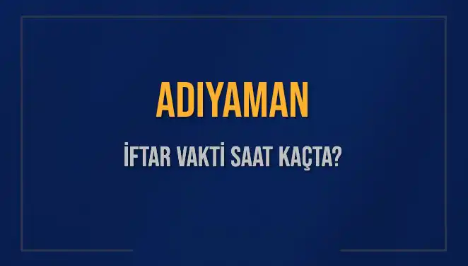 Adıyaman'da İftar Vakti: Diyanet'ten Güncel Bilgiler