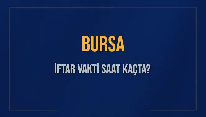 Bursa'da İftar Saati Ne Zaman? 2025 Diyanet Takvimine Göre Öğrenin!