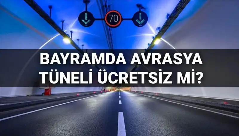 Bayramda Avrasya Tüneli’nde Ücretsiz Geçiş Olacak mı? Cevap Burada!