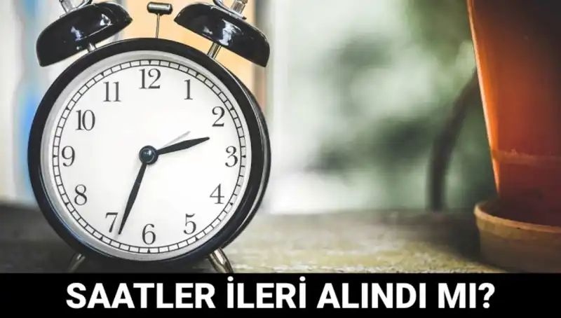 Yaz Saati Uygulamasında Son Gelişmeler: Saatler İleri Alındı mı?