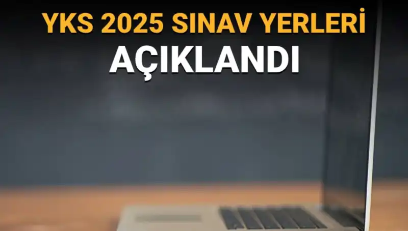 YKS 2025 Sınav Yerleri Açıklandı: Sınav Merkezini Nasıl Öğrenirsiniz?